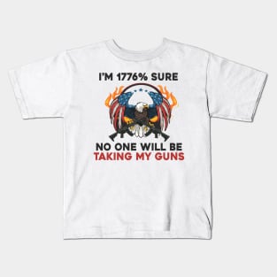 i am 1776% sure No One Will Be Taking My Guns American Flag Vintage Kids T-Shirt